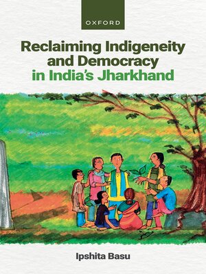 cover image of Reclaiming Indigeneity and Democracy in India's Jharkhand